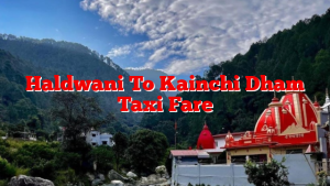 Haldwani To Kainchi Dham Taxi Fare