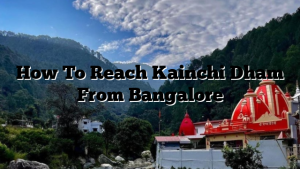 How To Reach Kainchi Dham From Bangalore