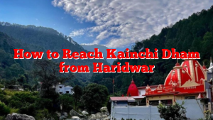 How to Reach Kainchi Dham from Haridwar