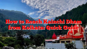 How to Reach Kainchi Dham from Kolkata: Quick Guide