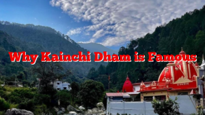 Why Kainchi Dham is Famous