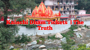 Kainchi Dham Tickets​ | The Truth