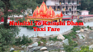 Nainital To Kainchi Dham Taxi Fare