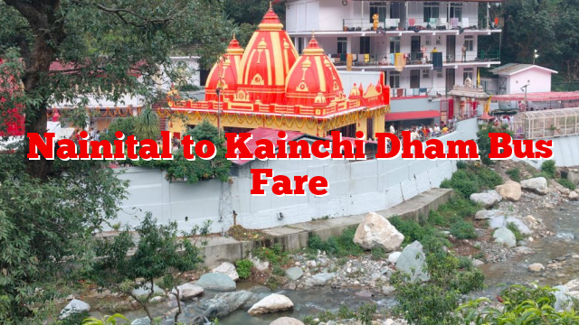 Nainital to Kainchi Dham Bus Fare